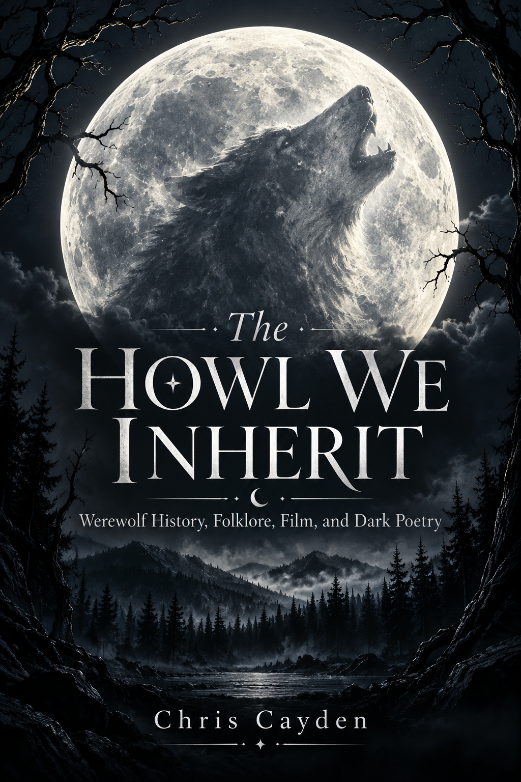 Cover of The Howl We Inherit by Chris Cayden, a wolf howling against a full moon over a dark forest